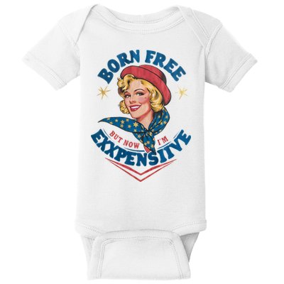 Born Free But Now Im Expensive Funny Fourth Of July 4th Of July Baby Bodysuit