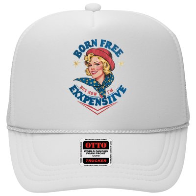 Born Free But Now Im Expensive Funny Fourth Of July 4th Of July Hat