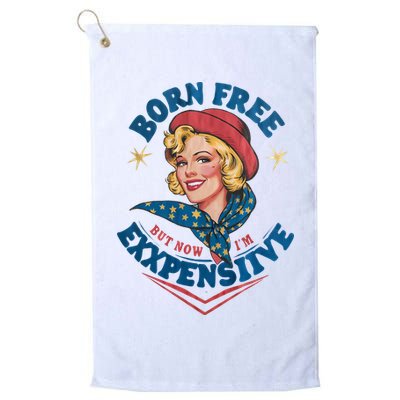 Born Free But Now Im Expensive Funny Fourth Of July 4th Of July Golf Towel