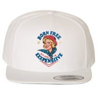 Born Free But Now Im Expensive Funny Fourth Of July 4th Of July Wool Snapback Cap