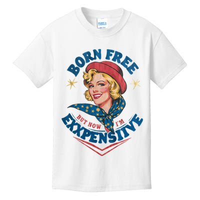 Born Free But Now Im Expensive Funny Fourth Of July 4th Of July Kids T-Shirt