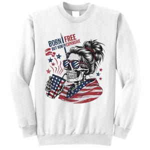 Born Free But Now Im Expensive Patriotic Skull Sweatshirt