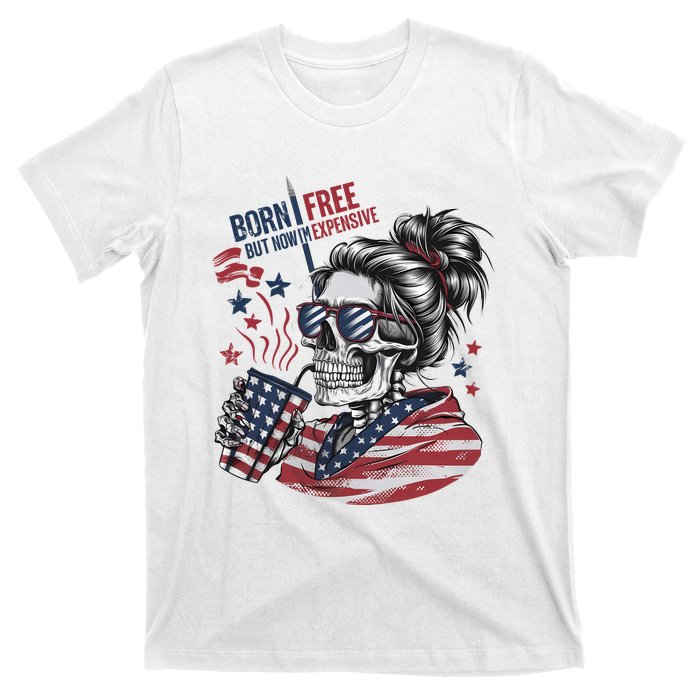 Born Free But Now Im Expensive Patriotic Skull T-Shirt