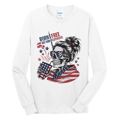 Born Free But Now Im Expensive Patriotic Skull Tall Long Sleeve T-Shirt