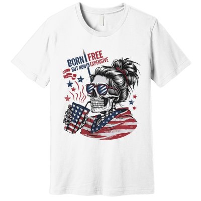 Born Free But Now Im Expensive Patriotic Skull Premium T-Shirt