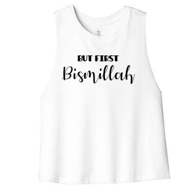 But First Bismillah Gift Islamic Gift Women's Racerback Cropped Tank