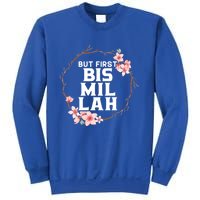 But First Bismillah Allah Proud Muslim Islam Quran Ramadan Funny Gift Sweatshirt