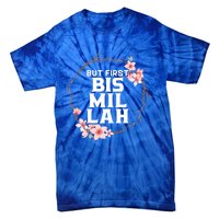 But First Bismillah Allah Proud Muslim Islam Quran Ramadan Funny Gift Tie-Dye T-Shirt