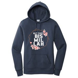 But First Bismillah Allah Proud Muslim Islam Quran Ramadan Funny Gift Women's Pullover Hoodie