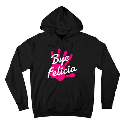 Bye Felicia Hoodie