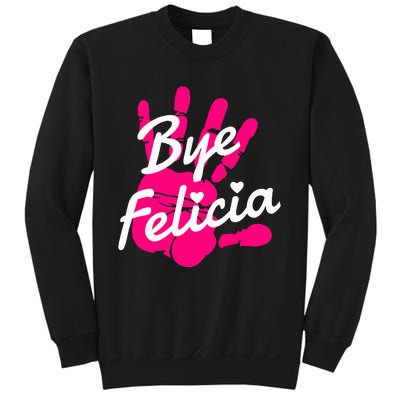 Bye Felicia Sweatshirt