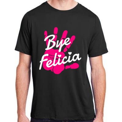 Bye Felicia Adult ChromaSoft Performance T-Shirt