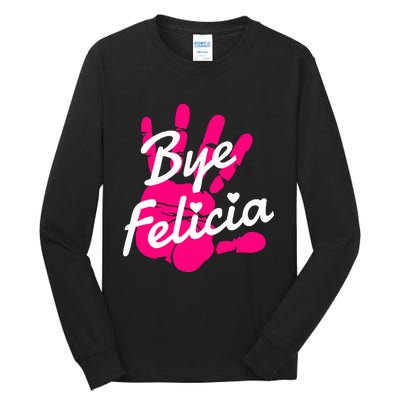 Bye Felicia Tall Long Sleeve T-Shirt