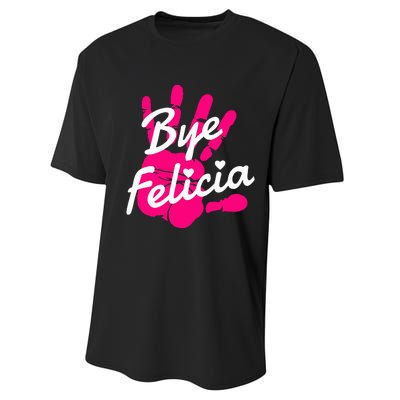 Bye Felicia Performance Sprint T-Shirt