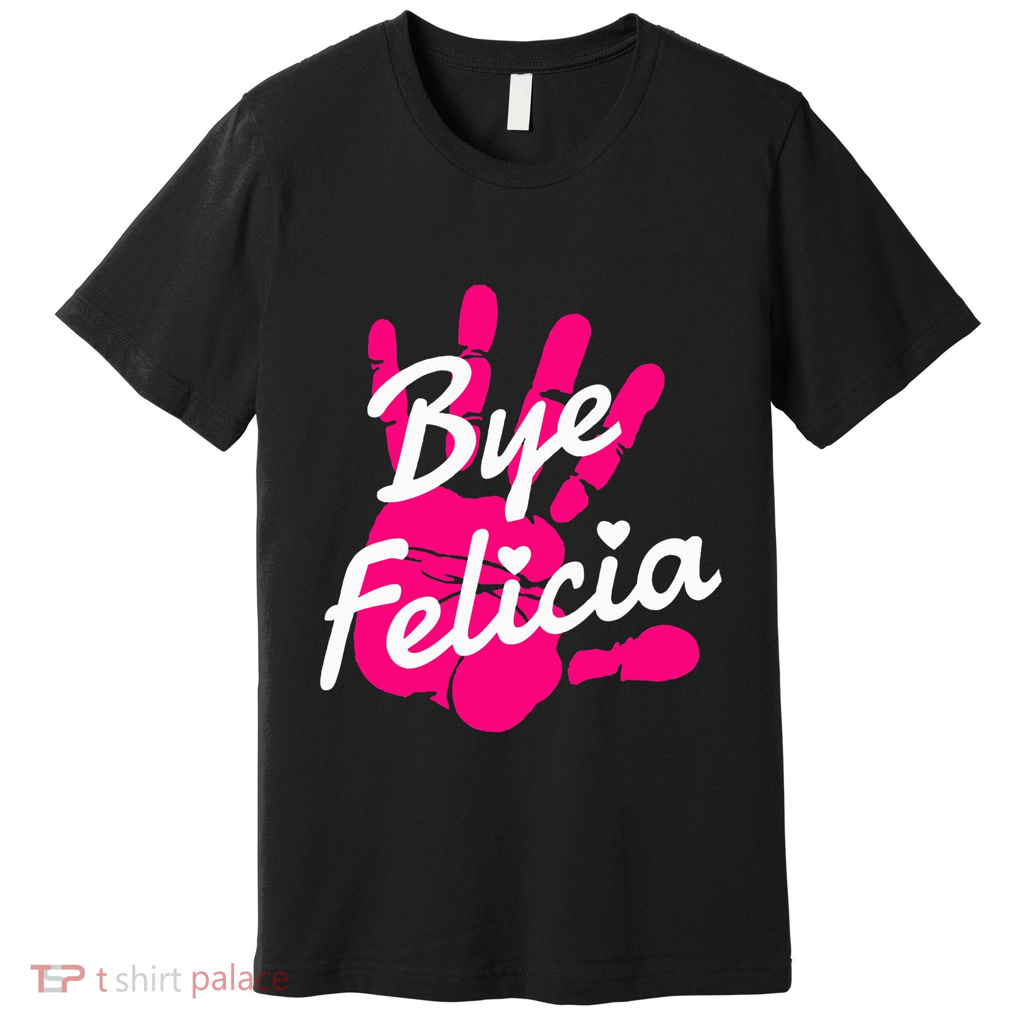Bye Felicia Premium T-Shirt