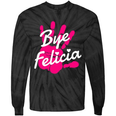 Bye Felicia Tie-Dye Long Sleeve Shirt