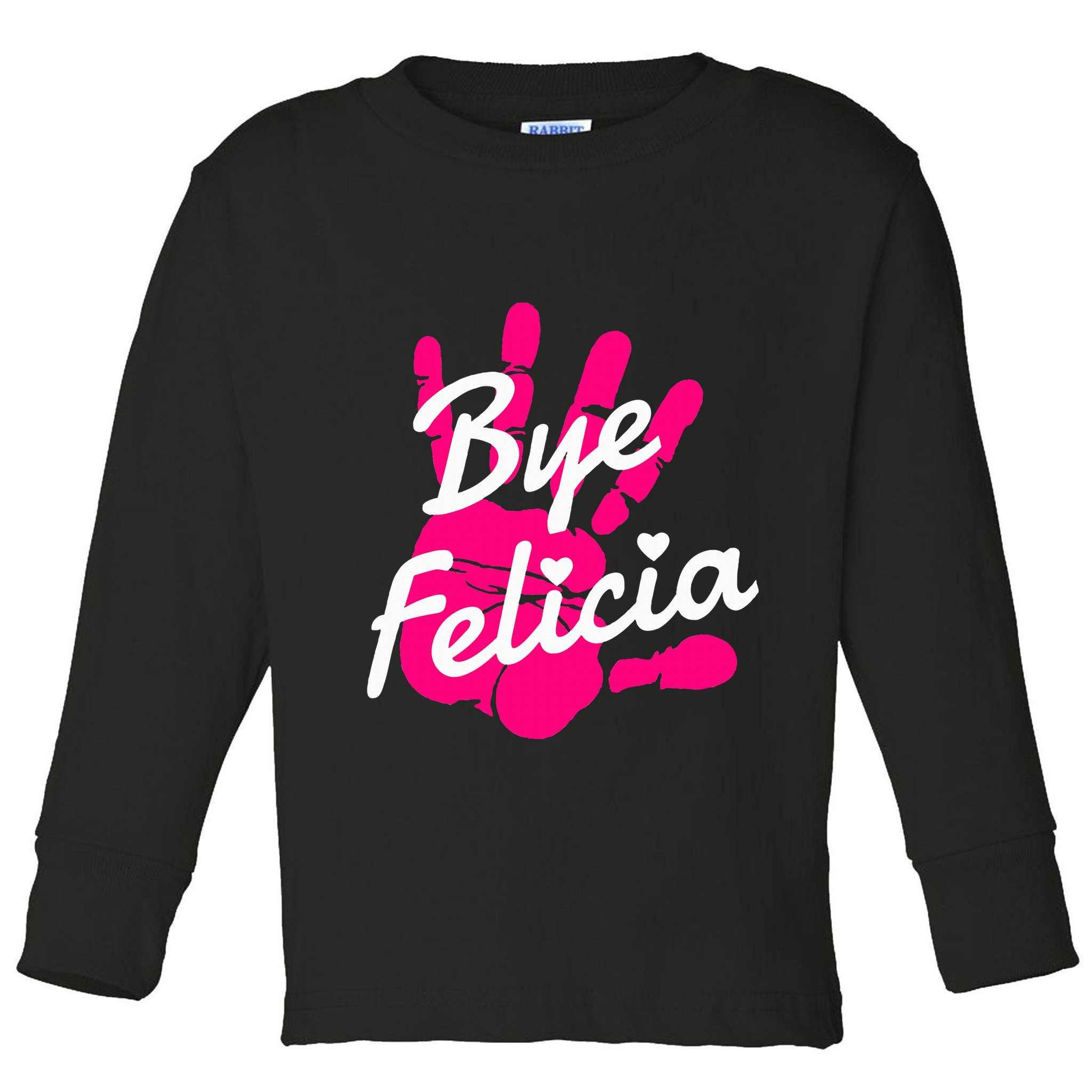 Bye Felicia Toddler Long Sleeve Shirt