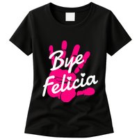 Bye Felicia Womens T-Shirt