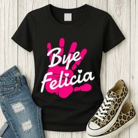 Bye Felicia Womens T-Shirt