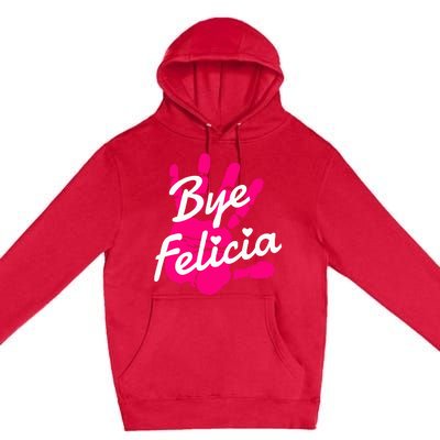 Bye Felicia Premium Pullover Hoodie