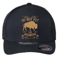 Buffalo Funny Bison Do Not Pet The Fluffy Cows Flexfit Unipanel Trucker Cap