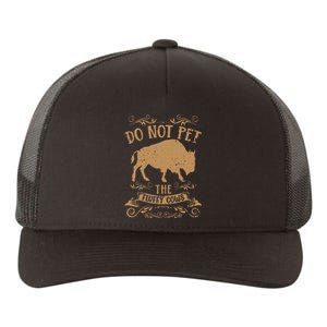 Buffalo Funny Bison Do Not Pet The Fluffy Cows Yupoong Adult 5-Panel Trucker Hat