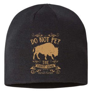 Buffalo Funny Bison Do Not Pet The Fluffy Cows Sustainable Beanie