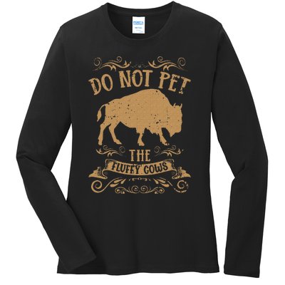 Buffalo Funny Bison Do Not Pet The Fluffy Cows Ladies Long Sleeve Shirt