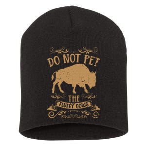 Buffalo Funny Bison Do Not Pet The Fluffy Cows Short Acrylic Beanie