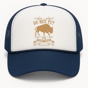 Buffalo Funny Bison Do Not Pet The Fluffy Cows Trucker Hat