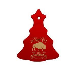 Buffalo Funny Bison Do Not Pet The Fluffy Cows Ceramic Tree Ornament