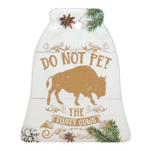 Buffalo Funny Bison Do Not Pet The Fluffy Cows Ceramic Bell Ornament