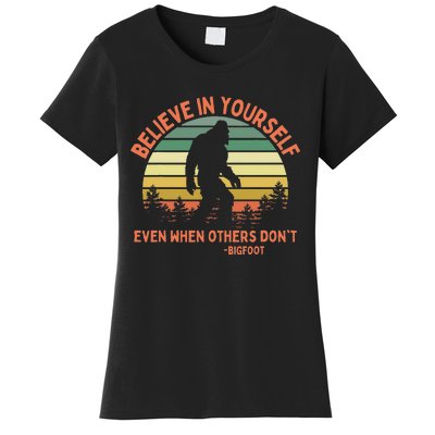 Bigfoot Funny Believe In Yourself Sasquatch Motivation Women's T-Shirt