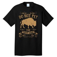 Buffalo Funny Bison Do Not Pet The Fluffy Cows Tall T-Shirt