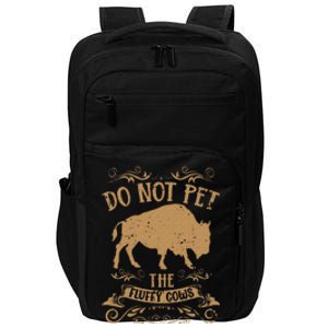 Buffalo Funny Bison Do Not Pet The Fluffy Cows Impact Tech Backpack