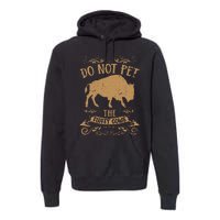 Buffalo Funny Bison Do Not Pet The Fluffy Cows Premium Hoodie