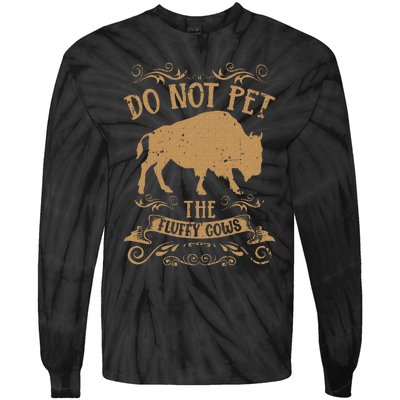 Buffalo Funny Bison Do Not Pet The Fluffy Cows Tie-Dye Long Sleeve Shirt