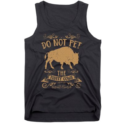 Buffalo Funny Bison Do Not Pet The Fluffy Cows Tank Top