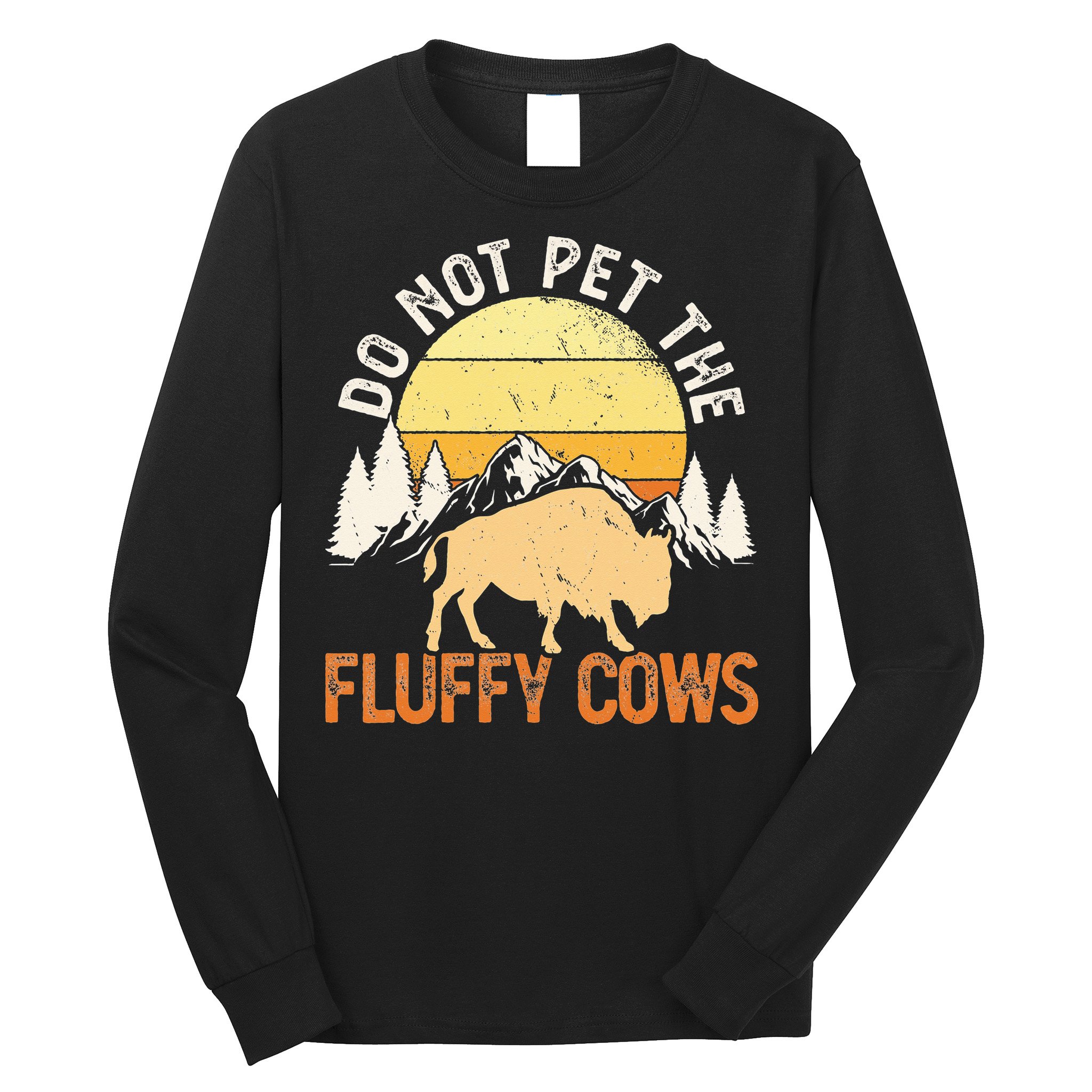 Buffalo Funny Bison Do Not Pet The Fluffy Cows Long Sleeve Shirt