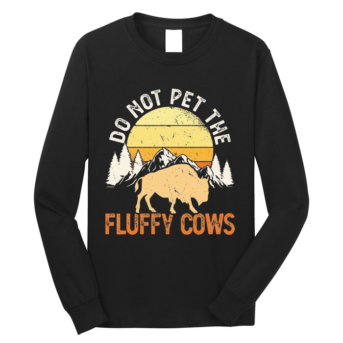 Buffalo Funny Bison Do Not Pet The Fluffy Cows Long Sleeve Shirt