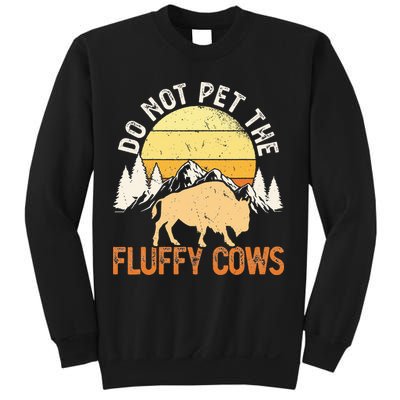 Buffalo Funny Bison Do Not Pet The Fluffy Cows Sweatshirt