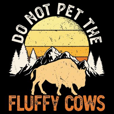 Buffalo Funny Bison Do Not Pet The Fluffy Cows T-Shirt