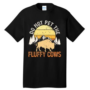 Buffalo Funny Bison Do Not Pet The Fluffy Cows Tall T-Shirt