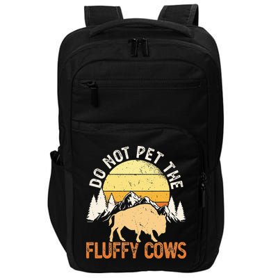 Buffalo Funny Bison Do Not Pet The Fluffy Cows Impact Tech Backpack