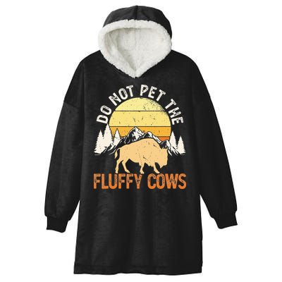 Buffalo Funny Bison Do Not Pet The Fluffy Cows Hooded Wearable Blanket