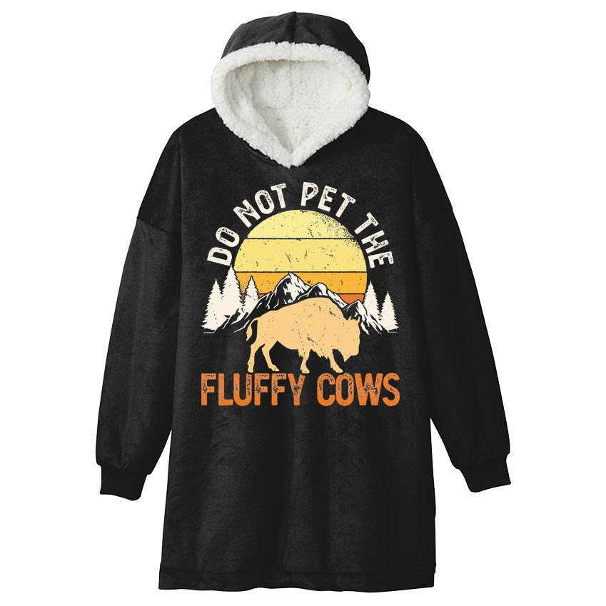 Buffalo Funny Bison Do Not Pet The Fluffy Cows Hooded Wearable Blanket