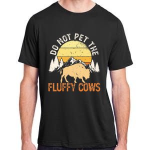 Buffalo Funny Bison Do Not Pet The Fluffy Cows Adult ChromaSoft Performance T-Shirt