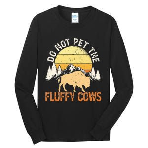 Buffalo Funny Bison Do Not Pet The Fluffy Cows Tall Long Sleeve T-Shirt