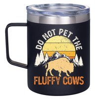 Buffalo Funny Bison Do Not Pet The Fluffy Cows 12oz Stainless Steel Coffee Mug