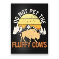Buffalo Funny Bison Do Not Pet The Fluffy Cows Poster